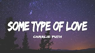 [Lyrics+Vietsub] Charlie Puth - Some Type of Love