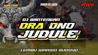 DJ BANTENGAN "ORA ONO JUDULE" LEMBU WARISO BUDOYO  RemixerBy ARWA PROJECT & Dlendem Official