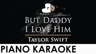 Taylor Swift - But Daddy I Love Him - Piano Karaoke Instrumental Cover with Lyrics