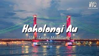 Haholongi au - Laura Manullang ( Lirik & Terjemahan )