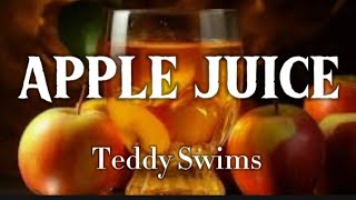 APPLE JUICE - TEDDY SWIMS - " A little booze in your apple juice never hurt...