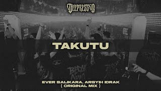 Ever Salikara, Arsyih Idrak - Takutu ( Original Mix )