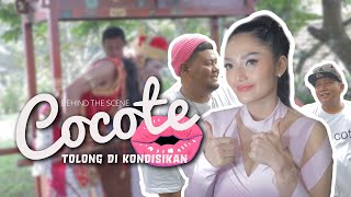 Behind The Scene - Cocote (Tolong Dikondisikan)