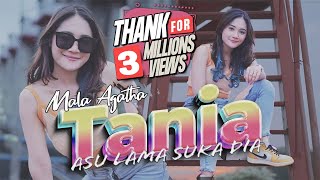 DJ ASULAMA SUKA DIA - Mala Agatha | TANIA FULL BASS (Official Music Video)