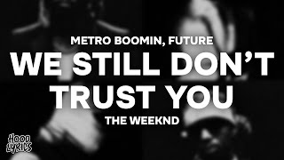 Metro Boomin, Future - WE STILL DON'T TRUST YOU (Lyrics) ft. The Weeknd