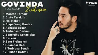GOVINDA FULL ALBUM TERBARU 2023 "MANTAN TERBAIK, CINTA TERAKHIR, HAL HEBAT"