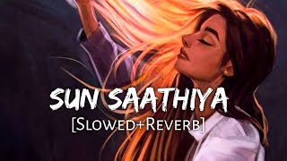 Sun Saathiya Maahiya [Slowed Reverb] ABCD 2 | Priya Saraiya, Divya Kumar | Srk Lofi World