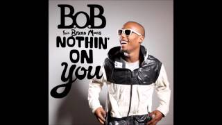 B.o.B - Nothin' On You (Feat. Bruno Mars) (Audio)