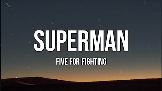 Superman (It’s Not Easy)Five for Fighting (Lyrics)