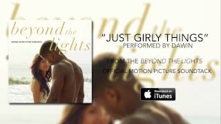 Dawin - Just Girly Things (Beyond The Lights Soundtrack)