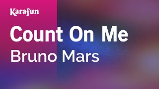 Count On Me - Bruno Mars | Karaoke Version | KaraFun