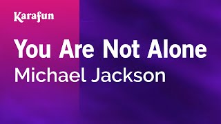 You Are Not Alone - Michael Jackson | Karaoke Version | KaraFun