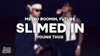 Metro Boomin, Future - SLIMED IN (Lyrics) ft. Young Thug