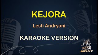 KEJORA KARAOKE || Lesti Andryani ( Karaoke ) Dangdut || Original HD Audio