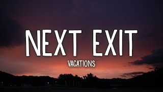 Vacations - Next Exit (Lyrics)  [1 Hour Version]