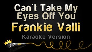 Frankie Valli - Can't Take My Eyes Off You (Karaoke Version)