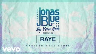 Jonas Blue - By Your Side ft. RAYE (Madison Mars Remix - Official Audio)