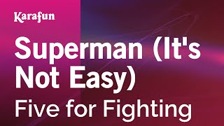 Superman (It's Not Easy) - Five for Fighting | Karaoke Version | KaraFun