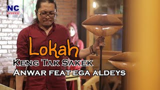 Lokah Keng Tak Sakek - Anwar Al abror feat Ega Aledeys