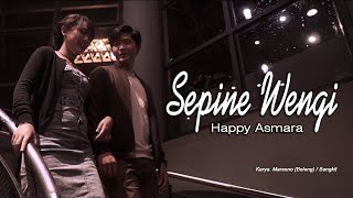 Sepine Wengi ~ Happy Asmara   |   Official Movie Video
