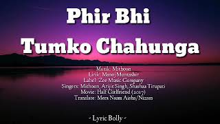 Phir Bhi Tumko Chahunga | Lirik dan Terjemehan Lagu India