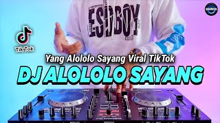 DJ YANG ALOLOLO SAYANG REMIX FULL BASS VIRAL TIKTOK TERBARU 2023 | DJ LOLOLO SAYANG