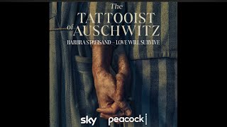 Barbra Streisand - "Love Will Survive" for Peacock's 'The Tattooist of Auschwitz.'