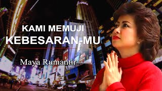 Maya Rumantir - Kami Memuji Kebesaran Mu (LYRIC VIDEO)