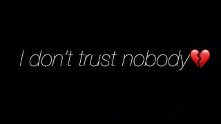 Trust nobody love lyric edit