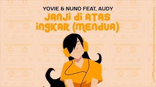 Yovie & Nuno - Janji Diatas Ingkar (Mendua) ft. Audy