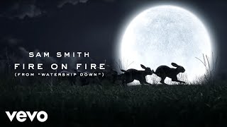 Sam Smith - Fire On Fire (From "Watership Down")