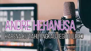 Karena Ku Tahu Engkau Begitu (KKEB)-Andre Hehanusa (cover by Adikara Fardy-LIRIK)
