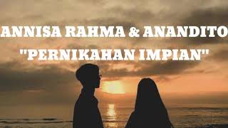 (lirik) Annisa Rahma & Anandito - Pernikahan Impian
