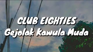 Club Eighties - Gejolak Kawula Muda (Lirik)