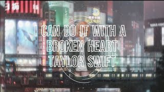 Nightcore - I Can Do It With A Broken Heart - (Taylor Swift)