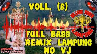 🔴 FULL BASS REMIX LAMPUNG NO VJ Vol. (6)