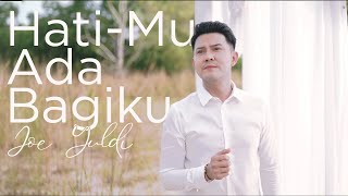 HatiMu Ada Bagiku - Joe Yuldi (Official Music Video)
