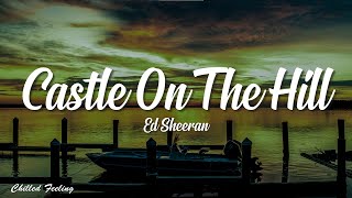 Ed Sheeran - Castle On The Hill (Lyrics)