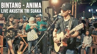 BINTANG - ANIMA (LIRIK) LIVE AKUSTIK COVER BY TRI SUAKA - PENDOPO LAWAS