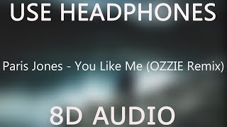 Paris Jones - You Like Me (OZZIE Remix) (8D Audio)