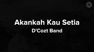 D'Cozt - Akankah Kau Setia (Lyrics)