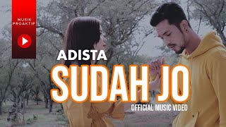 Adista - Sudah Jo (Official Music Video)