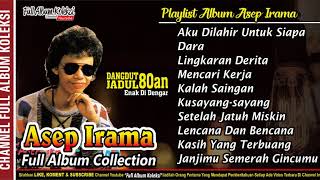 ASEP IRAMA Full Album Collection Dangdut Jadul Populer Nostalgia 80an90an