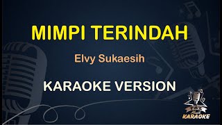 MIMPI TERINDAH || Elvy Sukaesih ( Karaoke ) Dangdut || Koplo HD Audio