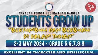 STUDENTS GROW UP 03 MAY 2024 | SESI 3