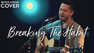 Breaking The Habit - Linkin Park (Boyce Avenue acoustic cover) on Spotify & Apple