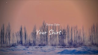 Chelsea Cutler - Your Shirt (Lyric Video)