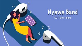 Nyawa Band - Ku Yakin Bisa (Official Lyric Video)