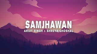 Samjhawan (Lyrics) - Arijit Singh & Shreya Ghoshal