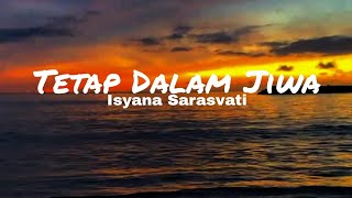 Isyana Sarasvati - Tetap Dalam Jiwa (Lirik Video)